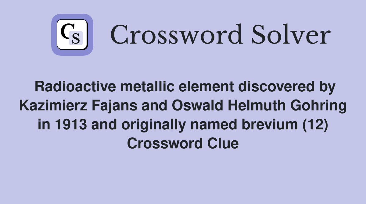 Radioactive metallic element discovered by Kazimierz Fajans and Oswald
